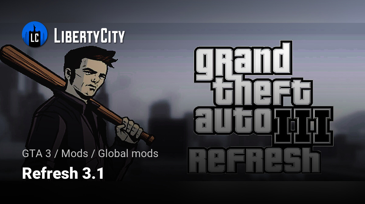 GTA III Refresh Mod v3.1 file - ModDB