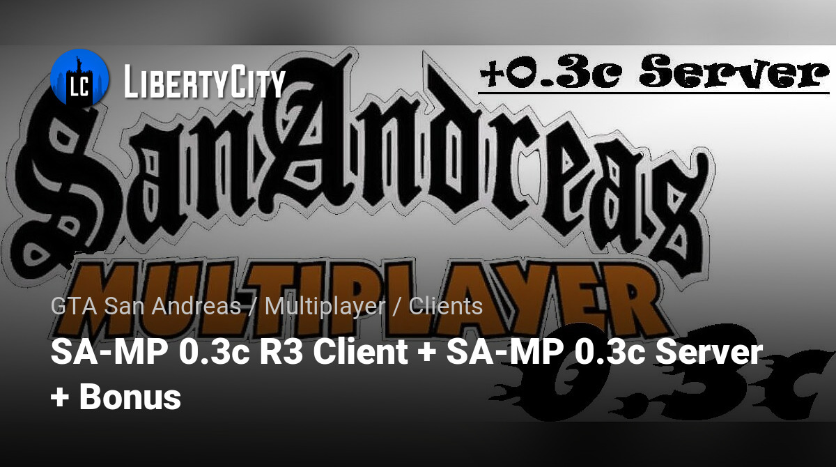 Download SA-MP 0.3c R3 Client + SA-MP 0.3c Server + Bonus for ...