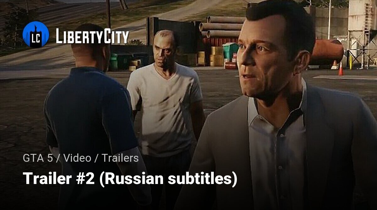 Download Trailer #2 (Russian subtitles) for GTA 5