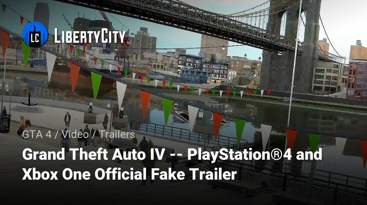 Grand Theft Auto IV -- PlayStation®4 and Xbox One Official Fake Trailer 